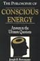 The Philosophy of Conscious Energy: Answers to the Ultimate Questions