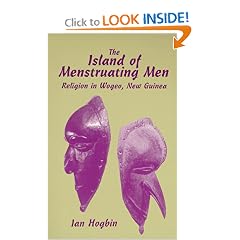 The Island of Menstruating Men: Religion in Wogeo, New Guinea