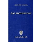 Das Naturrecht. Handbuch der Gesellschaftsehtik, Staatsethik und Wirtschaftsethikvon "Johannes Messner"