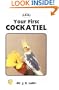 Your First Cockatiel (Your First Series)