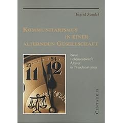 Kommunitarismus in einer alternden Gesellschaft. Neue Lebensentw�rfe �lterer in Tauschsystemen