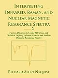 Interpreting Infrared, Raman and Nuclear Magnetic Resonance Spectra: Variables in Data Interpretation v.1: Variables in Data Interpretation Vol 1