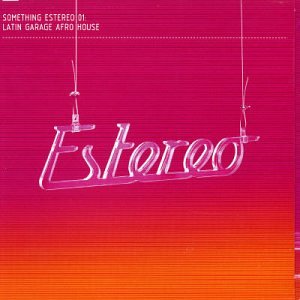 CD-Charts  Search : Something Estereo, Vol. 1: Latin Garage Afro House
