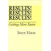 Results Results Results: Getting More Faster (Action Leadership Series)