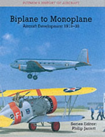 Biplane to Monoplane: Aircraft Development 1919-1939 (Putnam History of Aircraft)