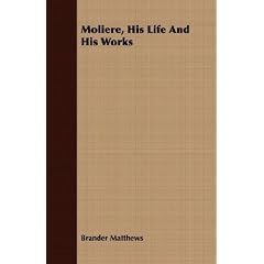 Moliere, His Life And His Works