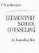 Elementary School Counseling: An Expanding Role