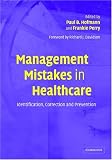 Review Cambridge University Press  / Management Mistakes in Healthcare: Identification, Correction, and Prevention