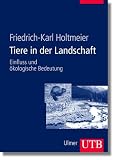 Tiere in der Landschaft. Einfluss und �kologische Bedeutung - Friedrich-Karl Holtmeier