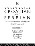 Colloquial Croatian and Serbian: The Complete Course for Beginners (Colloquial Series)