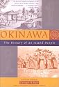Okinawa: The History of an Island People