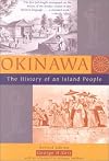 Okinawa: The History of an Island People