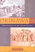 Okinawa The History of an Island People