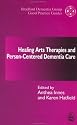 Healing Arts Therapies and Person-centred Dementia Care (Bradford Dementia Group Good Practice Guides)