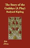 The story of the Gadsbys: In black and white. The works of Rudyard Kipling
