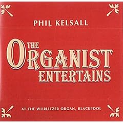 Phil Kelsall - The Organist Entertains
