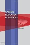 Careers education in schools : the history of the development of careers education in schools and a critical examination of policy, practice and possibilities for its future