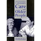 Community Care and Older People by C. Victor