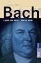 Bach: Leben und Werk