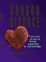 Voodoo Divorce : Put a Hex on Your Ex Through Preparation and Knowledge