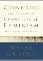 Countering the Claims of Evangelical Feminism: Biblical Responses to the Key Questions