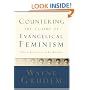 Countering the Claims of Evangelical Feminism: Biblical Responses to the Key Questions