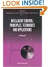 Intelligent Control: Principles, Techniques and Applications (Series in Intelligent Control and Intelligent Automation)