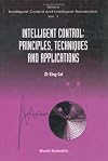 Intelligent Control: Principles, Techniques and Applications (Series in Intelligent Control and Intelligent Automation)