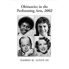 Obituaries in the Performing Arts, 2002: Film, Television, Radio, Theatre, Dance, Music, Cartoons and Pop Culture (Obituaries in the Performing Arts) (Obituaries in the Performing Arts)