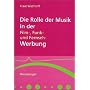 Die Rolle der Musik in der Film-, Funk- und Fernseh-Werbung