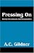 Book Pressing On: Weekly Devotionals And Sermonettes