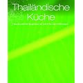 Greatest Ever: Thai K�che 2011: Unwiderstehliche Rezeptideen mit Schritt-f�r-Schritt-Anleitungen
