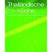 Greatest Ever: Thai K�che 2011: Unwiderstehliche Rezeptideen mit Schritt-f�r-Schritt-Anleitungen