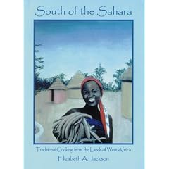 South of the Sahara: Traditional Cooking from the Lands of West Africa