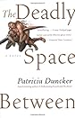The Deadly Space Between