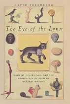 The Eye of the Lynx: Galileo, His Friends and the Beginnings of Modern Natural History