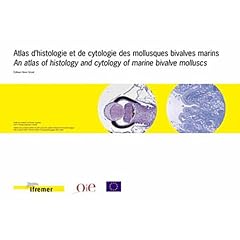 Atlas d'histologie et de cytologie des mollusques bivalves marins