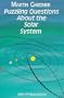 Puzzling Questions About the Solar System