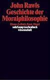 Geschichte der Moralphilosophie: Hume, Leibniz, Kant, Hegel - John Rawls