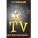 You Watch Too Much TV: But Did You Know?