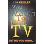 You Watch Too Much TV: But Did You Know?