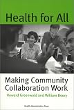 Health for All: Making Community Collaboration Work Health for All: Making Community Collaboration Work