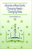 Libraries without Limits: Proceedings of the 6th European Conference of Medical and Health Libraries, Utrecht, 22-27 June 1998: Changing Needs - Changing Roles
