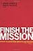 Finish the Mission: Bringing the Gospel to the Unreached and Unengaged