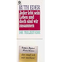 Jeder lebt sein Leben und doch sind wir zusammen. Die Teilzeit- Ehe.