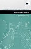 Augmented urban spaces : articulating the physical and electronic city
