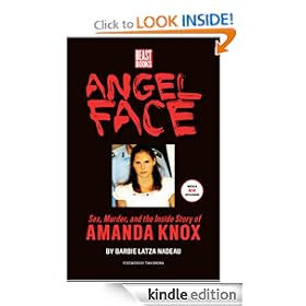 Angel Face: Sex, Murder and the Inside Story of Amanda Knox
