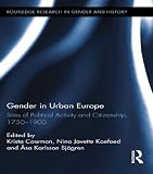 Gender in urban Europe : sites of political activity and citizenship, 1750-1900
