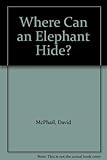 Where can an elephant hide?