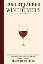 The Wine Buyer's Guide: The Complete, Easy-to-use Reference on Recent Vintages, Prices, and Ratings for More Than 8,000 Wines from All the Major Wine Regions